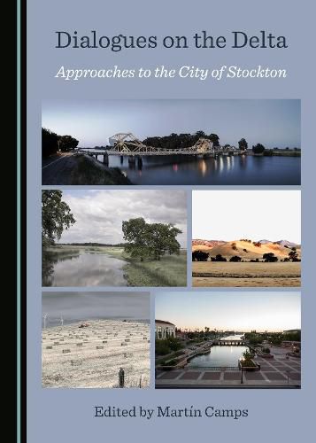 Cover image for Dialogues on the Delta: Approaches to the City of Stockton