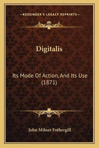 Cover image for Digitalis: Its Mode of Action, and Its Use (1871)