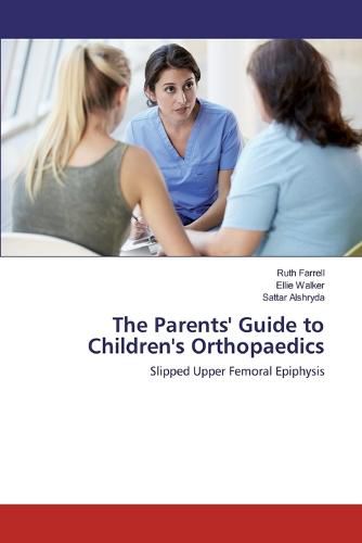 Cover image for The Parents' Guide to Children's Orthopaedics: Slipped Upper Femoral Epiphysis