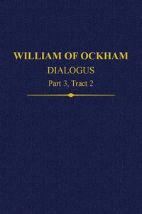 Cover image for William of Ockham, Dialogus: Part 3, Tract 2