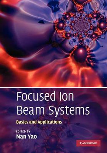 Cover image for Focused Ion Beam Systems: Basics and Applications