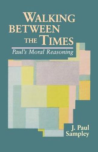 Cover image for Walking Between the Times: Paul's Moral Reasoning