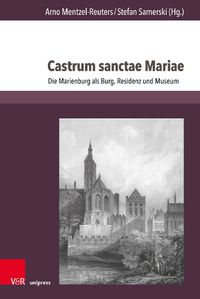 Cover image for Vestigia Prussica: Die Marienburg als Burg, Residenz und Museum. zum Subs.Preis bis 15.10.19/danach 75,00 Euro