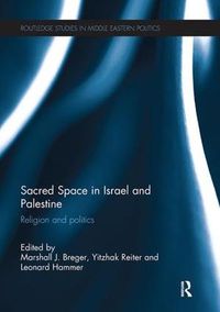 Cover image for Sacred Space in Israel and Palestine: Religion and Politics