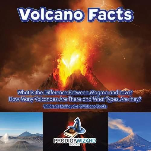 Cover image for Volcano Facts -- What Is the Difference Between Magma and Lava? How Many Volcanoes Are There and What Types Are They? - Children's Earthquake & Volcano Books