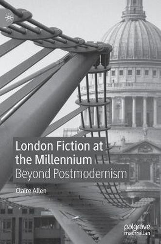 Cover image for London Fiction at the Millennium: Beyond Postmodernism