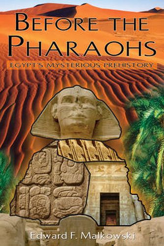 Before the Pharaohs: Egypts Mysterious Prehistory