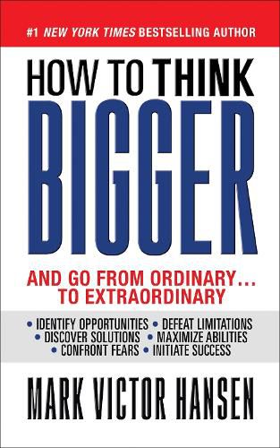 Cover image for How to Think Bigger: And Go From Ordinary...To Extraordinary