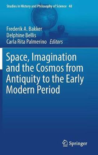 Cover image for Space, Imagination and the Cosmos from Antiquity to the Early Modern Period