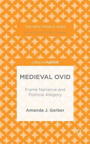 Cover image for Medieval Ovid: Frame Narrative and Political Allegory