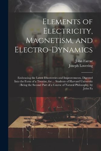 Cover image for Elements of Electricity, Magnetism, and Electro-Dynamics
