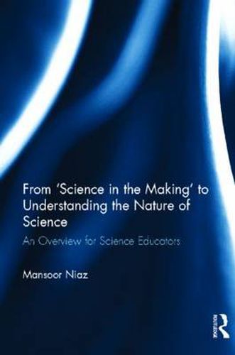 Cover image for From 'Science in the Making' to Understanding the Nature of Science: An Overview for Science Educators