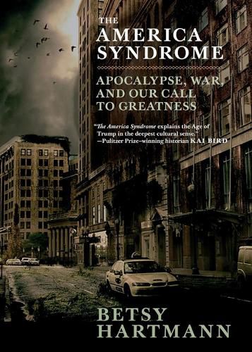 Cover image for The America Syndrome: Apocalypse, War, and Our Call to Greatness