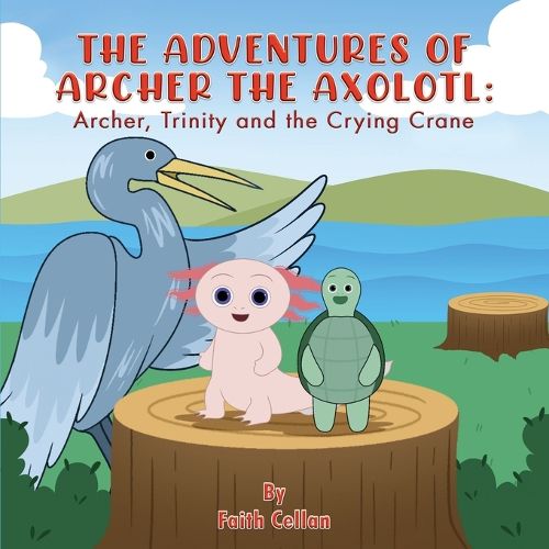 Cover image for The Adventures of Archer the Axolotl