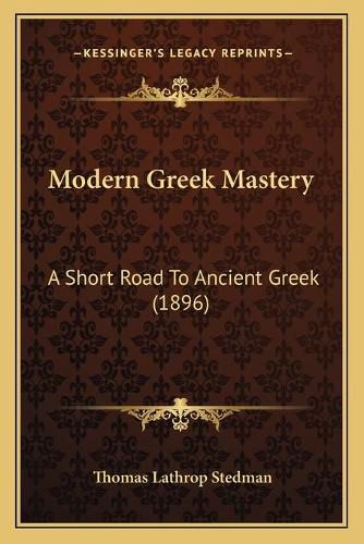 Modern Greek Mastery: A Short Road to Ancient Greek (1896)