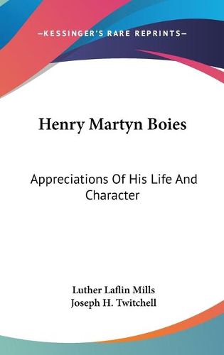 Cover image for Henry Martyn Boies: Appreciations of His Life and Character