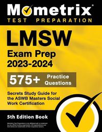 Cover image for LMSW Exam Prep 2023-2024 - 575+ Practice Questions, Secrets Study Guide for the Aswb Masters Social Work Certification