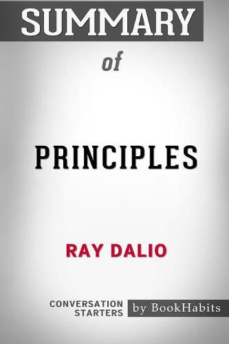 Summary of Principles by Ray Dalio: Conversation Starters