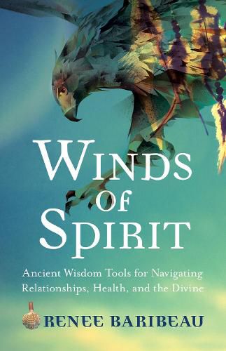 Cover image for Winds of Spirit: Ancient Wisdom Tools for Navigating Relationships, Health, and the Divine