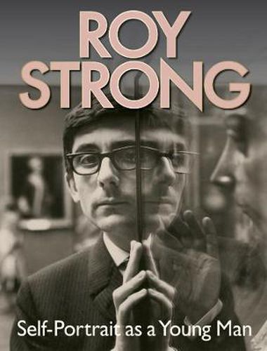 Cover image for Roy Strong: Self-Portrait as a Young Man