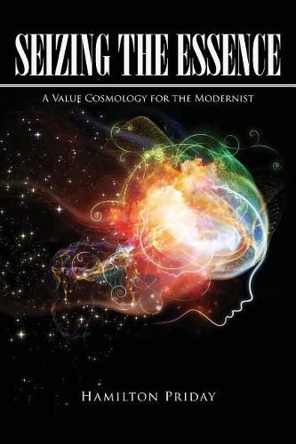 Cover image for Seizing the Essence: A Value Cosmology for the Modernist