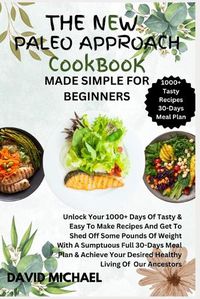 Cover image for The New Paleo Approach Cookbook Made Simple for Beginners