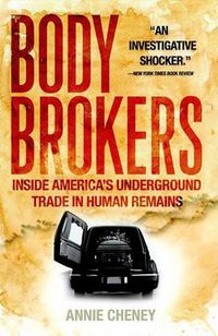 Cover image for Body Brokers: Inside America's Underground Trade in Human Remains