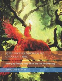 Cover image for As the Phoenix Perches in the Chocolate Tree
