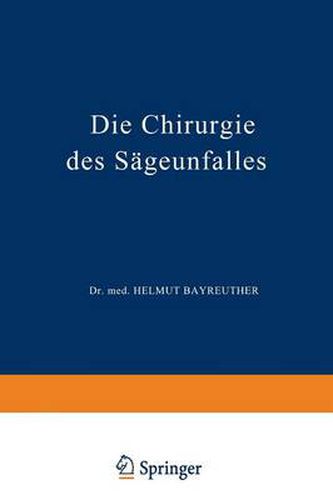 Cover image for Die Chirurgie Des Sageunfalles: Klinische, Arbeitsphysiologische Und Versicherungsrechtliche Untersuchungen