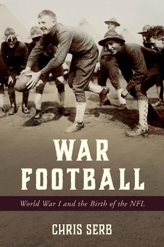 Cover image for War Football: World War I and the Birth of the NFL