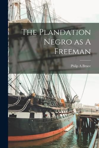 Cover image for The Plandation Negro as A Freeman