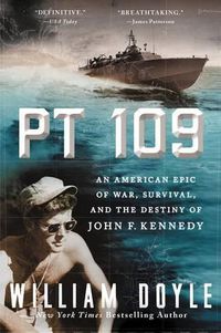 Cover image for PT 109: An American Epic of War, Survival, and the Destiny of John F. Kennedy