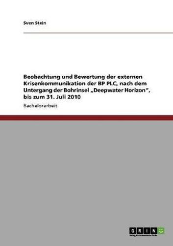 Cover image for Die externe Krisenkommunikation der BP PLC nach dem Untergang der Bohrinsel  Deepwater Horizon: Eine Analyse