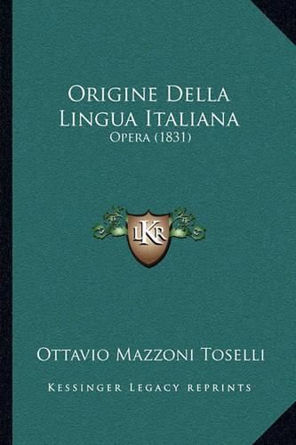 Cover image for Origine Della Lingua Italiana: Opera (1831)