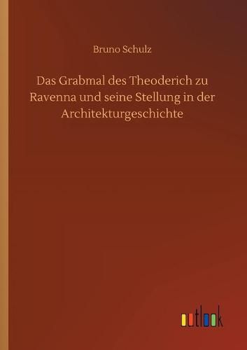 Cover image for Das Grabmal des Theoderich zu Ravenna und seine Stellung in der Architekturgeschichte