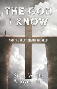 Cover image for The God I Know: And the Relationship We Need