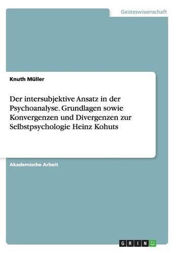 Cover image for Der intersubjektive Ansatz in der Psychoanalyse. Grundlagen sowie Konvergenzen und Divergenzen zur Selbstpsychologie Heinz Kohuts