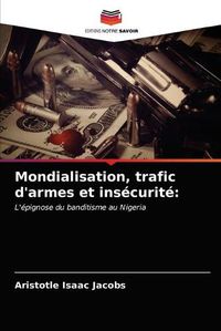 Cover image for Mondialisation, trafic d'armes et insecurite