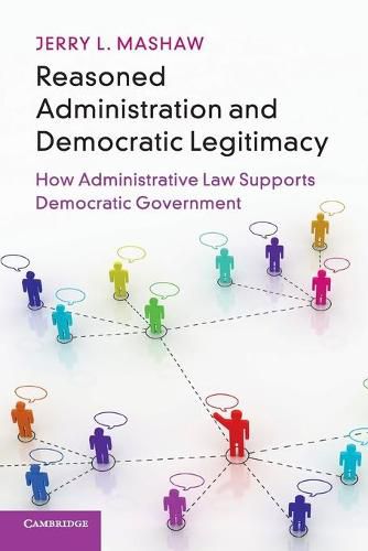 Cover image for Reasoned Administration and Democratic Legitimacy: How Administrative Law Supports Democratic Government