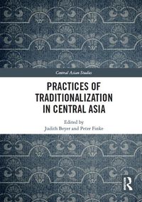 Cover image for Practices of Traditionalization in Central Asia
