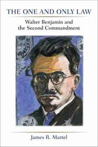 Cover image for The One and Only Law: Walter Benjamin and the Second Commandment