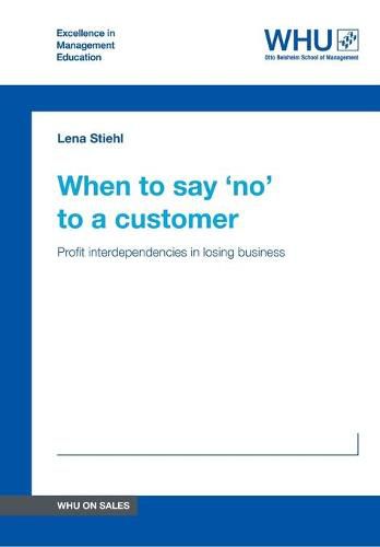 Cover image for When to say 'no' to a customer: Profit interdependencies in losing business