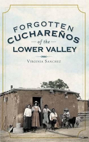 Cover image for Forgotten Cucharenos of the Lower Valley