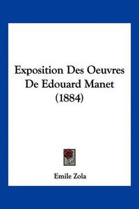 Cover image for Exposition Des Oeuvres de Edouard Manet (1884)