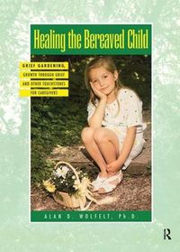 Cover image for Healing The Bereaved Child