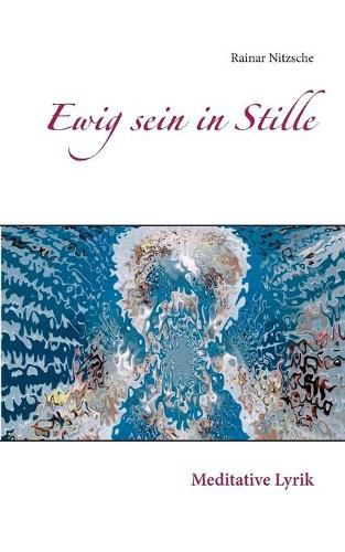 Cover image for Ewig sein in Stille: Meditative Lyrik