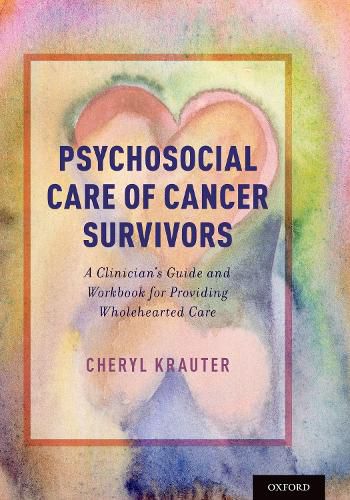 Cover image for Psychosocial Care of Cancer Survivors: A Clinician's Guide and Workbook for Providing Wholehearted Care