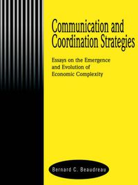 Cover image for Communication and Coordination Strategies: Essays on the Emergence and Evolution of Economic Complexity