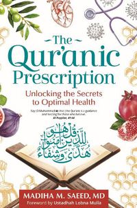 Cover image for The Qur'anic Prescription: Unlocking the Secrets to Optimal Health