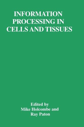 Cover image for Information Processing in Cells and Tissues: Proceedings of an International Workshop Held in Sheffield, UK, September 1-4, 1997